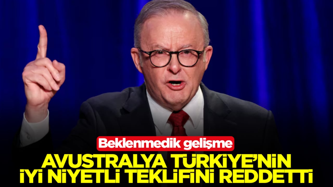 Beklenmedik gelişme: Avustralya Türkiye'nin iyi niyetli teklifini reddetti