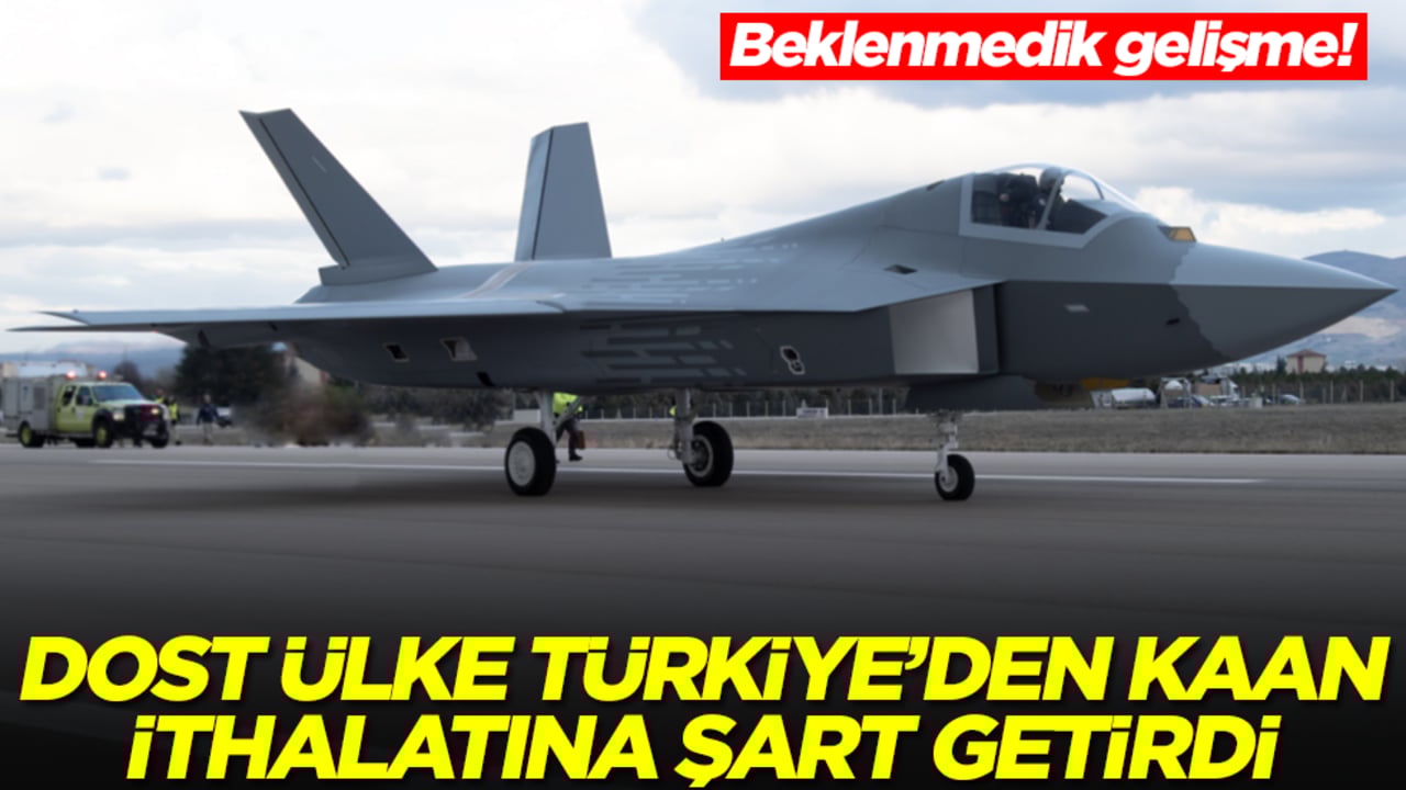 Beklenmedik gelişme! Dost ülke Türkiye'den KAAN ithalatına şart getirdi