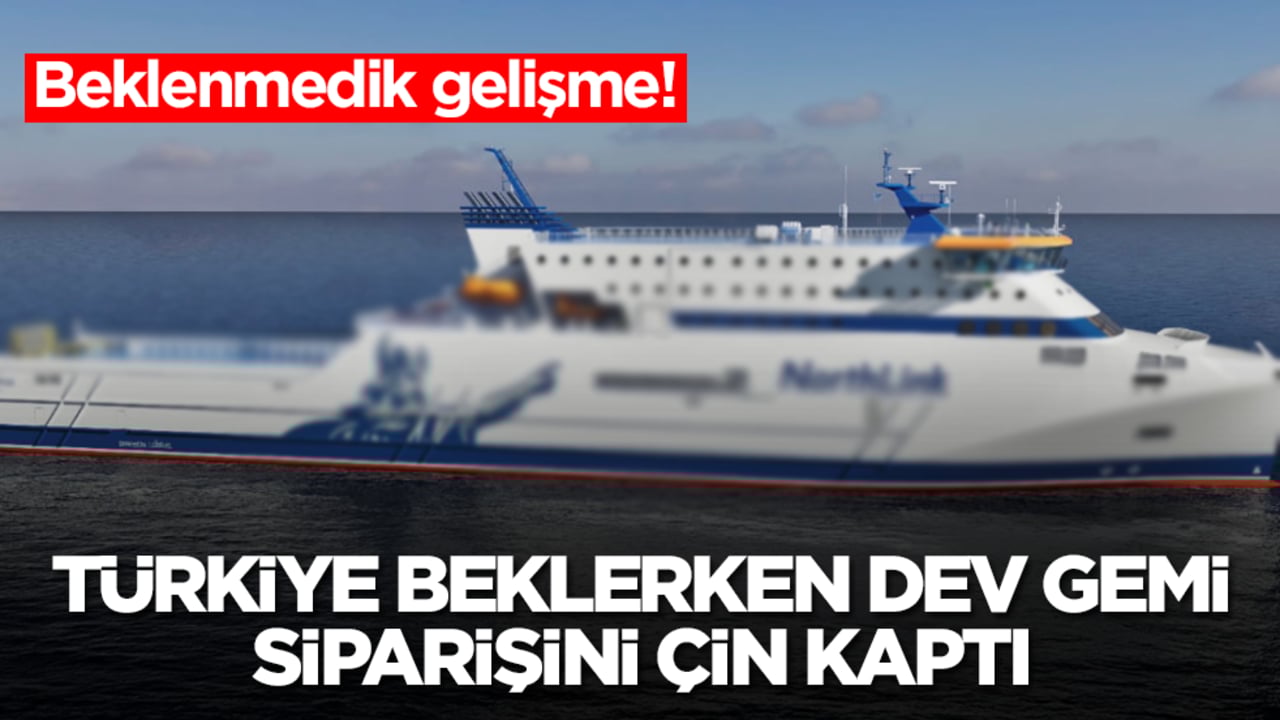 Beklenmedik gelişme! Türkiye beklerken dev gemi siparişini Çin kaptı