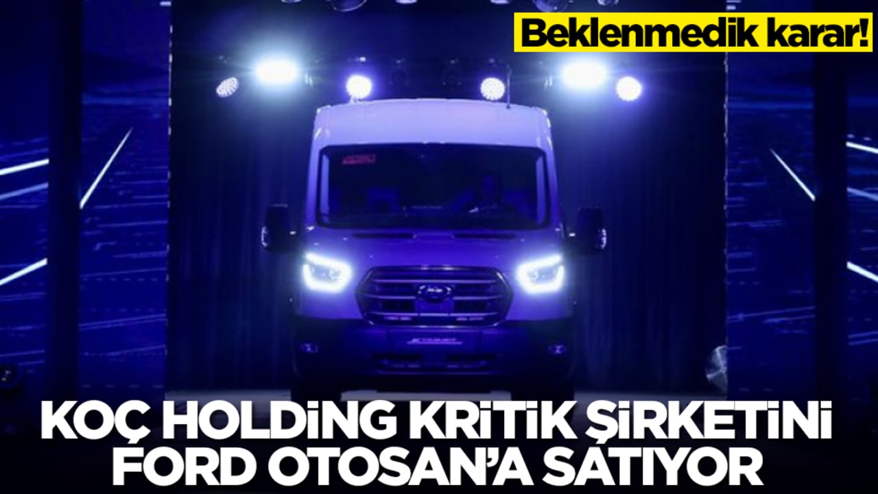 Beklenmedik karar! Koç Holding kritik şirketini Ford Otosan'a satıyor