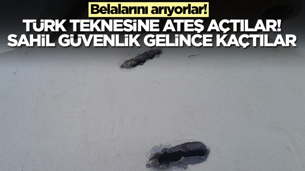 Belalarını arıyorlar: Türk teknesine ateş açtılar, sahil güvenlik gelince kaçtılar