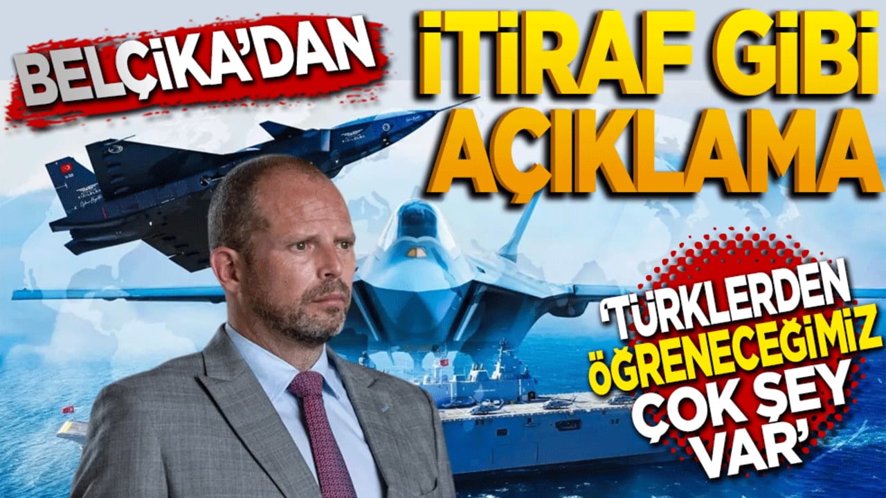 Belçika'dan itiraf gibi açıklama: "Türklerden öğreneceğimiz çok şey var!"