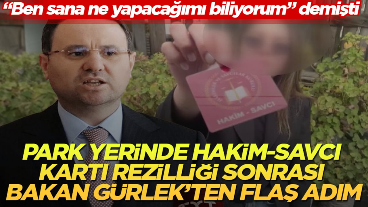 "Ben sana ne yapacağımı biliyorum" demişti! Park yerinde hakim-savcı kartı rezilliği sonrası Bakan Gürlek’ten flaş adım