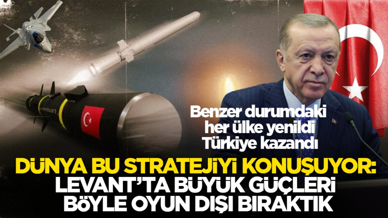 Benzer durumdaki her ülke yenildi, Türkiye kazandı! Dünya bu stratejiyi konuşuyor: Levant’ta büyük güçleri böyle oyun dışı bıraktık