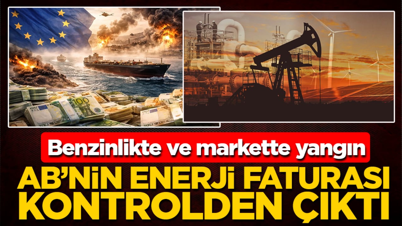 Benzinlikte ve markette yangın: AB’nin enerji faturası kontrolden çıktı! 44 günde 22 milyar euro buhar oldu