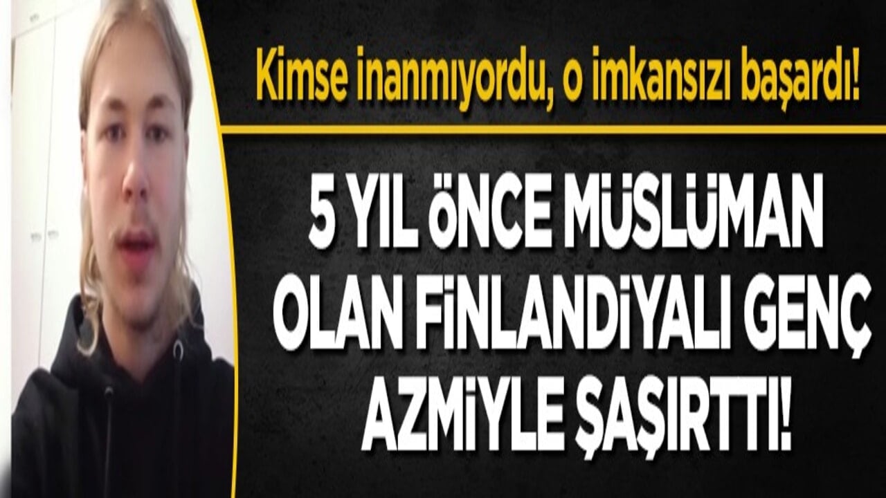 Beş yıl önce Müslüman olan Finlandiyalı genç, hafız oldu: "Bunu hayal bile edemezdim"