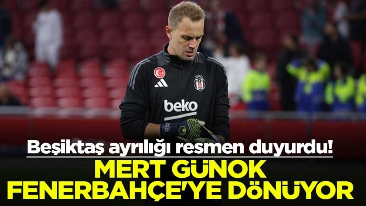 Beşiktaş ayrılığı resmen duyurdu! Mert Günok, Fenerbahçe'ye dönüyor