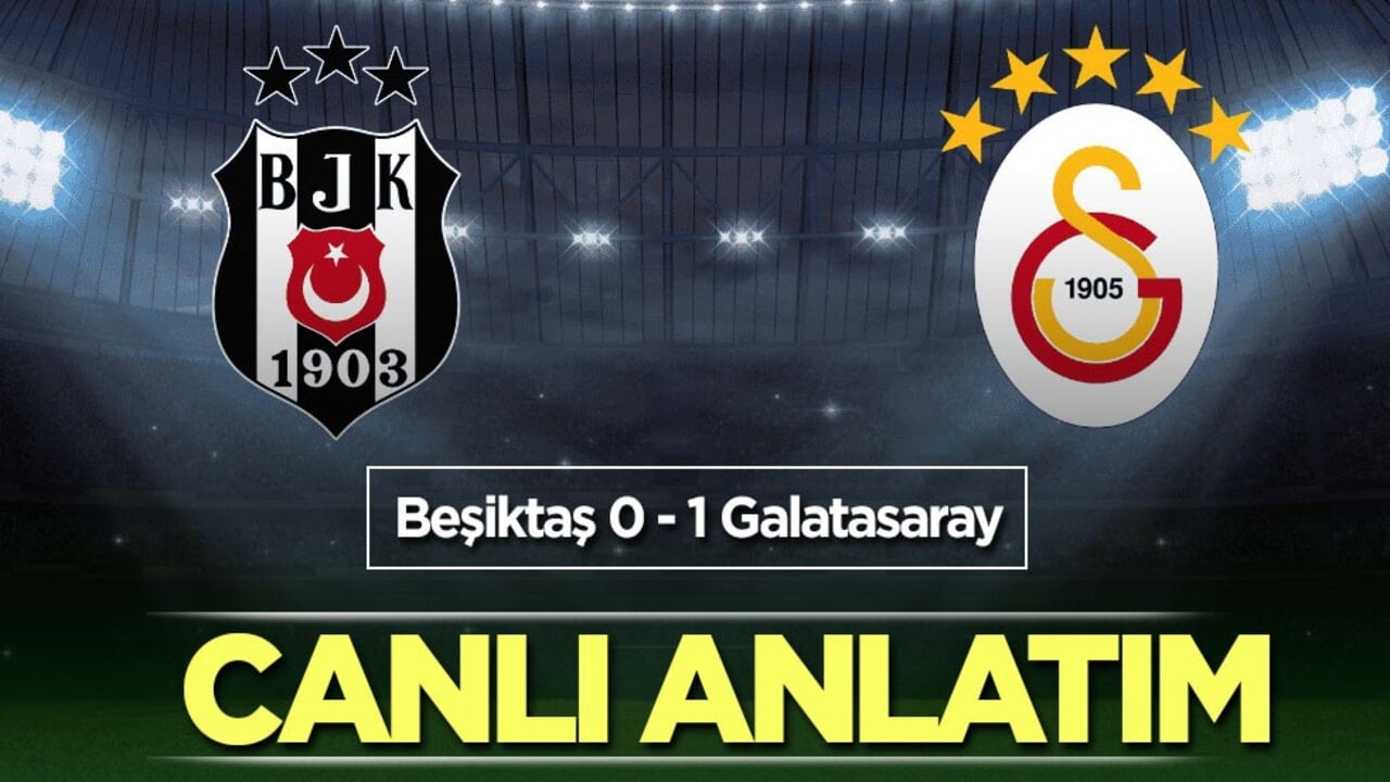 Beşiktaş - Galatasaray | CANLI ANLATIM
