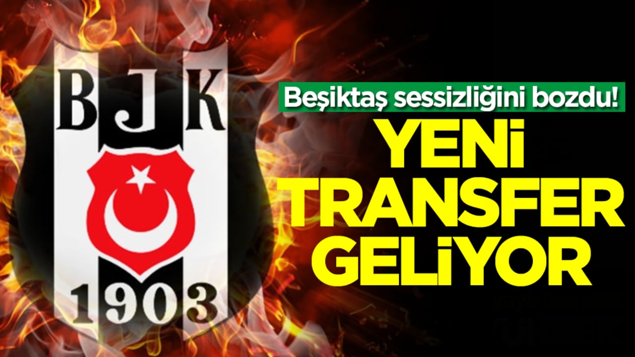 Beşiktaş sessizliğini bozdu! Yeni transfer geliyor
