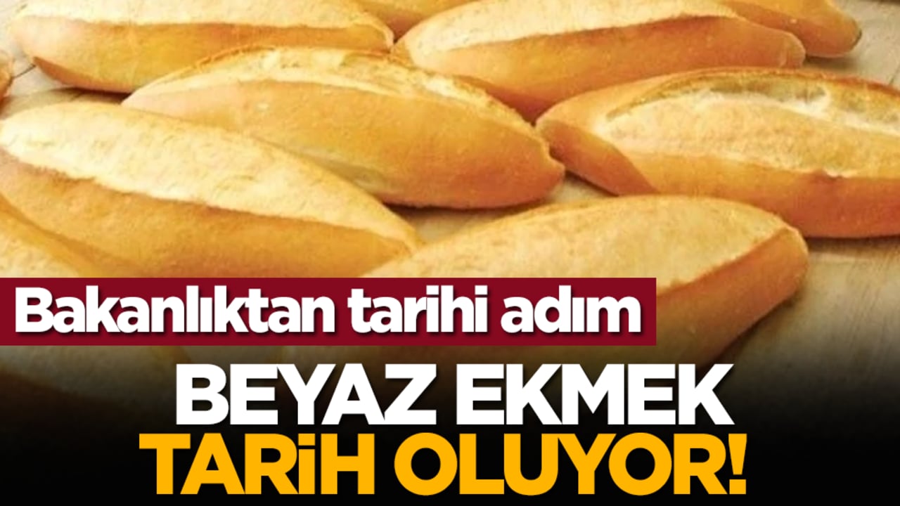 Beyaz ekmek tarih oluyor! Bakanlıktan tarihi adım