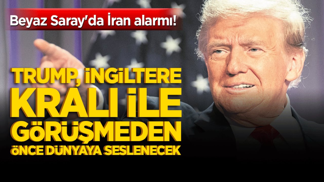 Beyaz Saray'da İran alarmı! Trump, İngiltere Kralı ile görüşmeden önce dünyaya seslenecek!