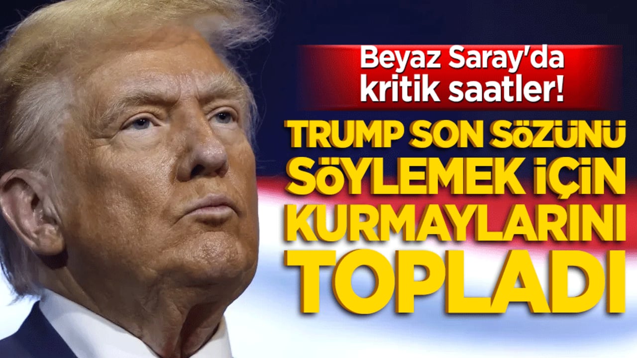 Beyaz Saray'da kritik saatler! Trump son sözünü söylemek için kurmaylarını topluyor!