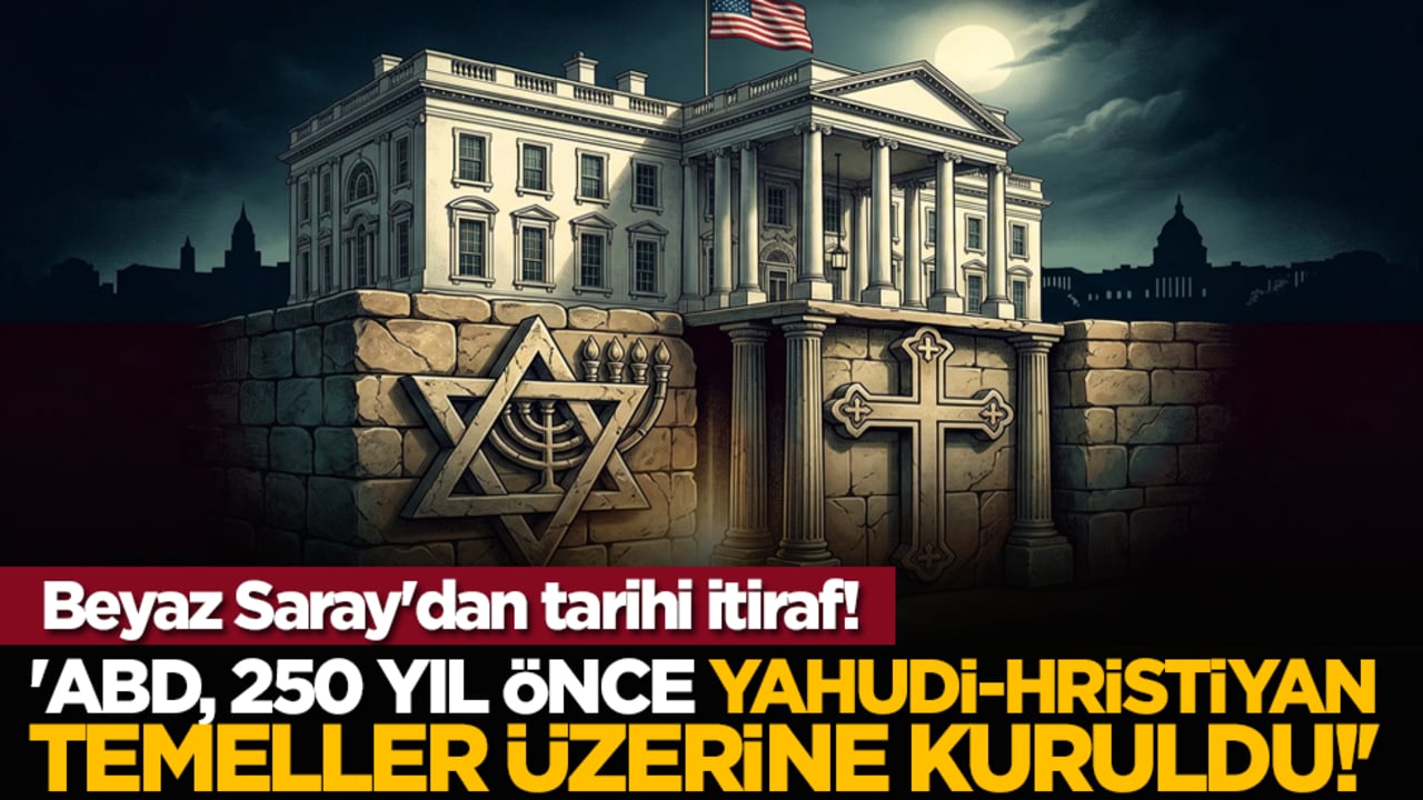 Beyaz Saray'dan tarihi itiraf! 'ABD, 250 yıl önce Yahudi-Hristiyan temeller üzerine kuruldu!'