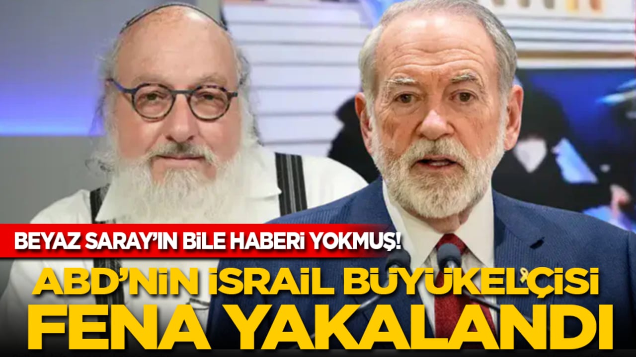 Beyaz Saray’ın bile haberi yokmuş! ABD’nin İsrail Büyükelçisi fena yakalandı