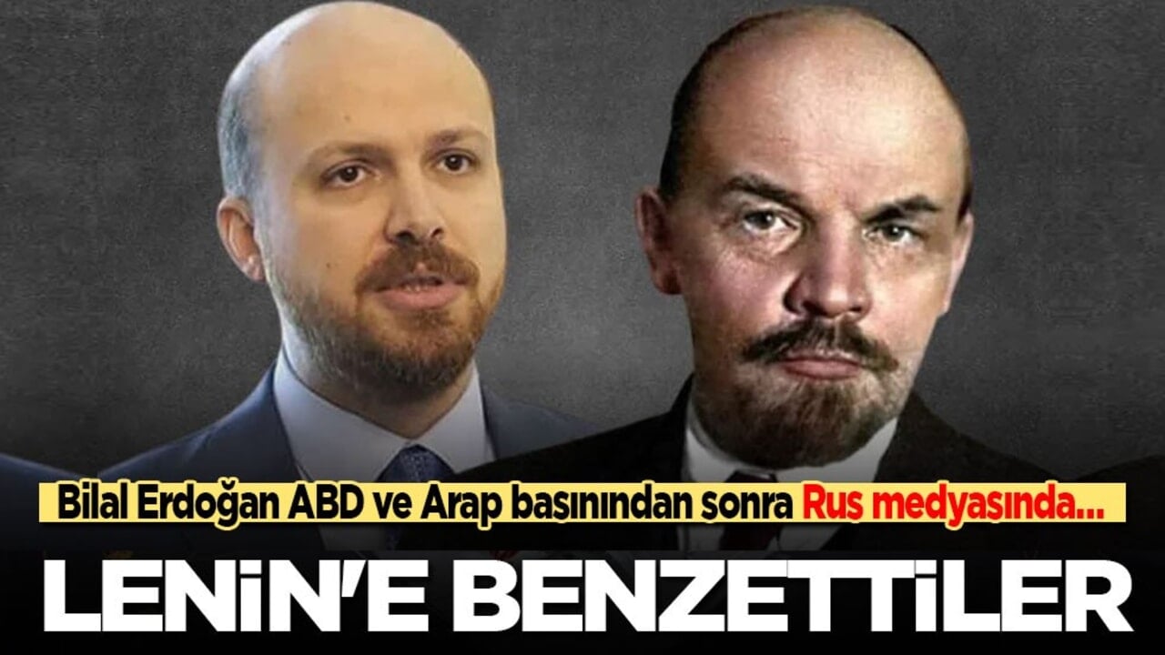 Bilal Erdoğan ABD ve Arap basınından sonra Rus medyasında… Sovyet devriminin kurucusu Lenin'e benzettiler