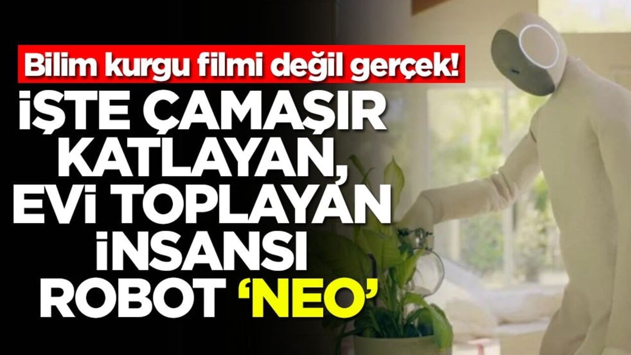 Bilim kurgu filmi değil gerçek! İşte çamaşır katlayan, evi toplayan insansı robot 'Neo'