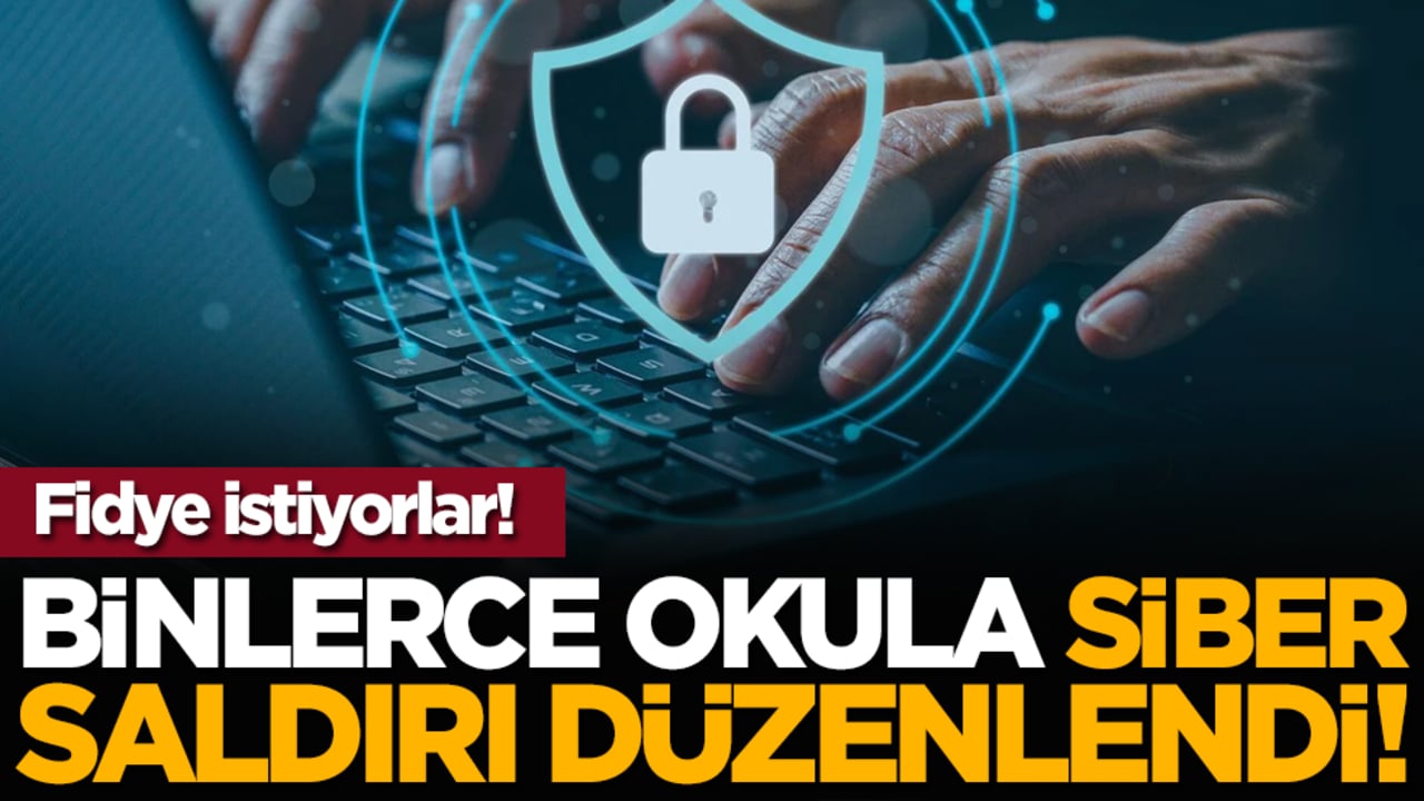Binlerce okula siber saldırı düzenlendi! Fidye istiyorlar