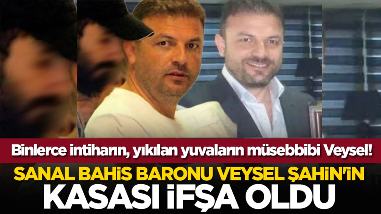 Binlerce yuva yıkan sanal bahis baronu Veysel Şahin'in kasası ifşa oldu