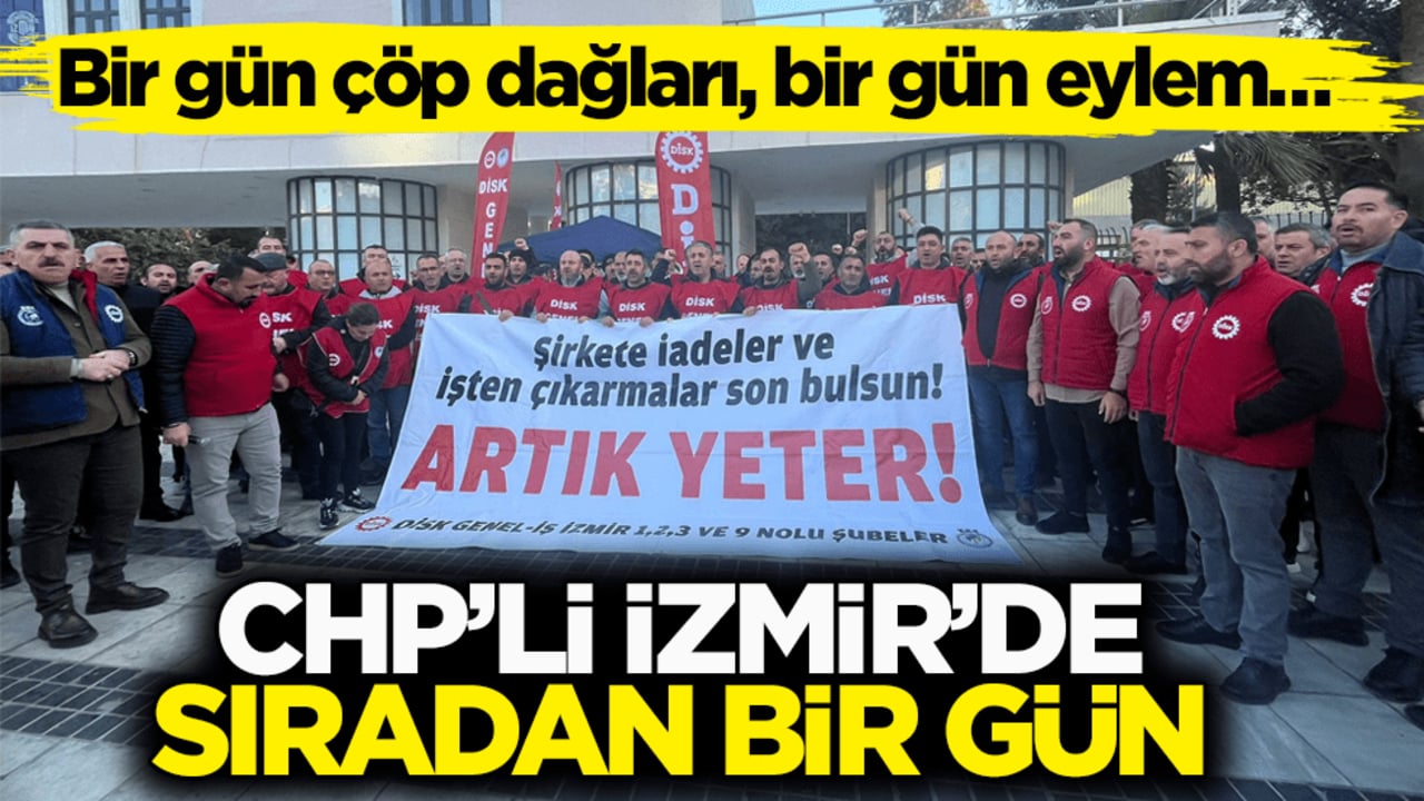 Bir gün çöp dağları, bir gün eylem… CHP’li İzmir’de sıradan bir gün