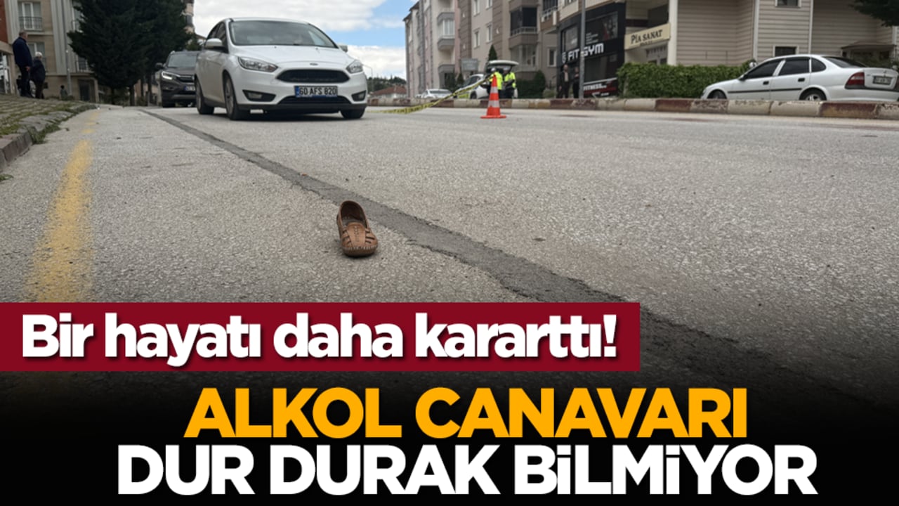 Bir hayatı daha kararttı! Alkol canavarı dur durak bilmiyor