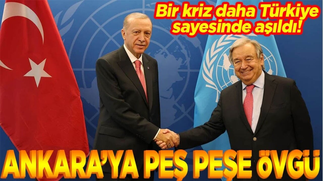 Bir kriz daha Türkiye sayesinde aşıldı! Ankara’ya peş peşe övgü