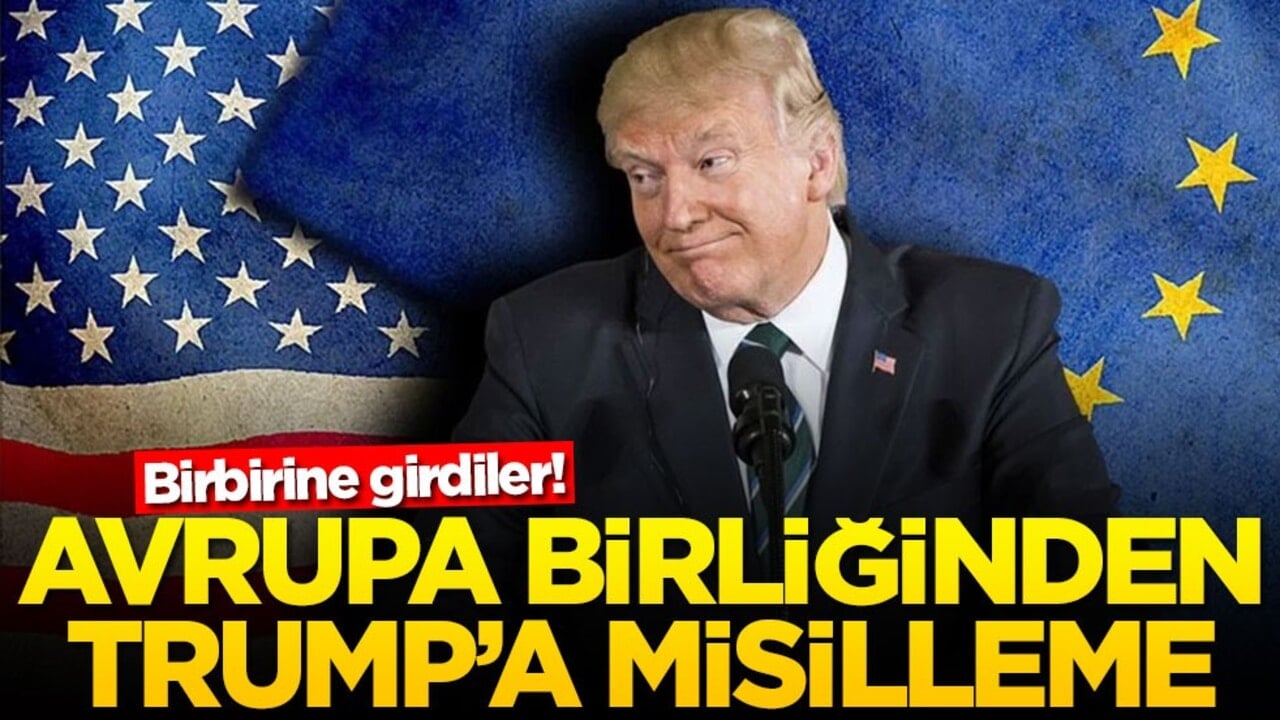 Birbirine girdiler! Avrupa Birliğinden Trump'a misilleme