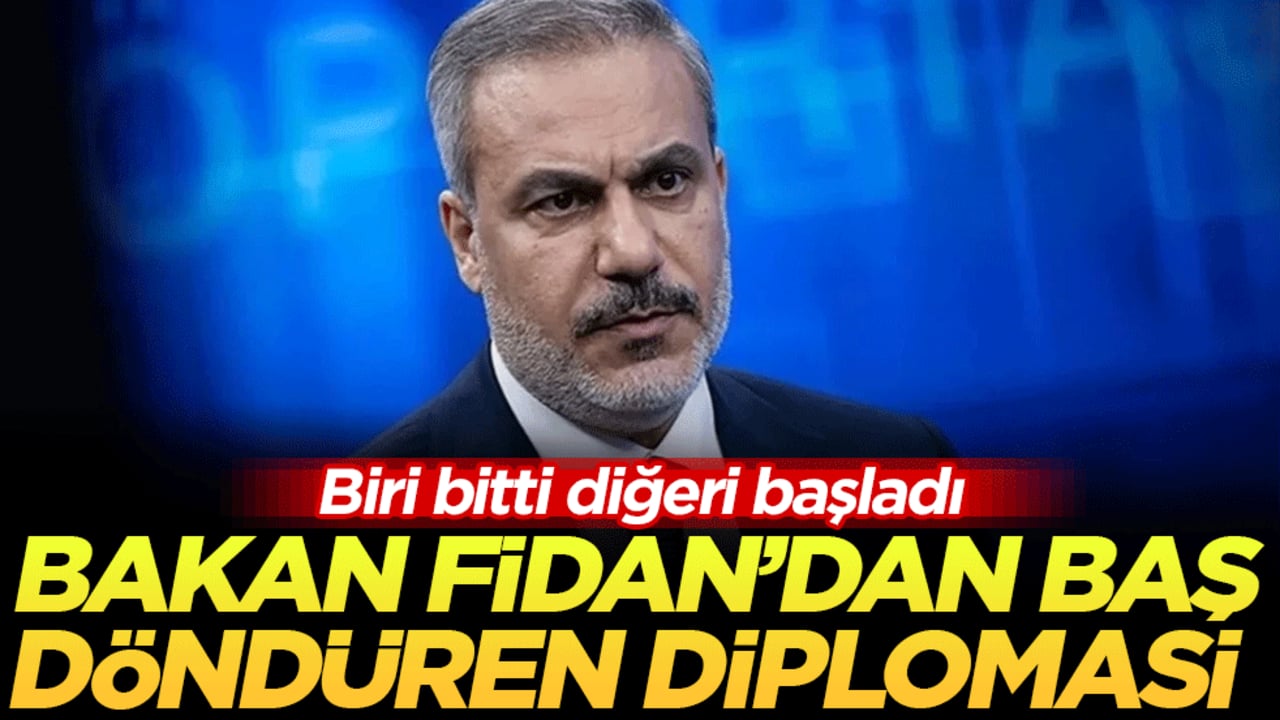 Biri bitti diğeri başladı: Bakan Fidan'dan baş döndüren diplomasi!