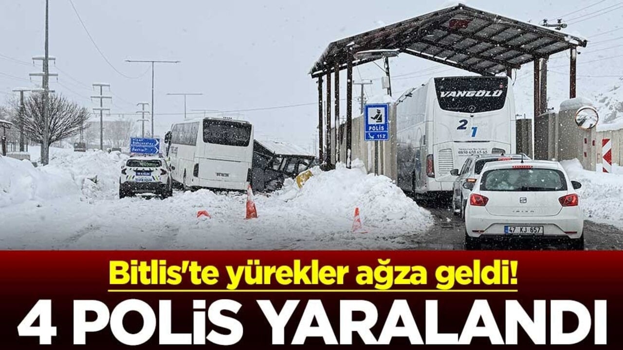 Bitlis'te yürekler ağza geldi! 4 polis yaralandı