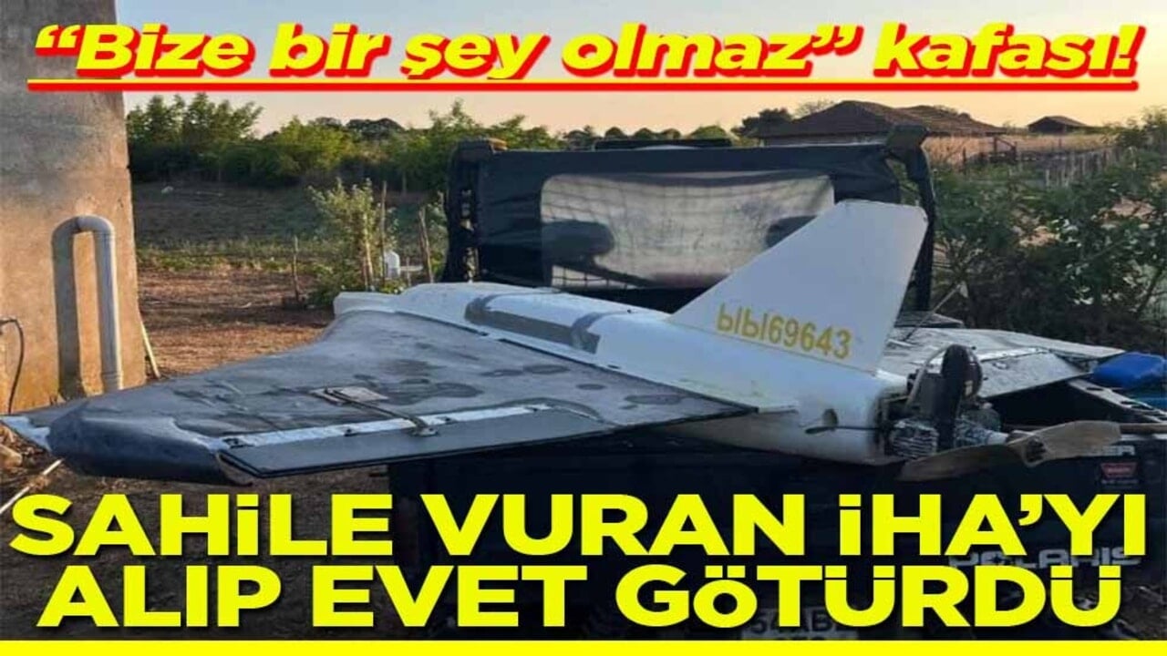 Bize bir şey olmaz kafası! Sahile vuran İHA’yı alıp eve götürdü