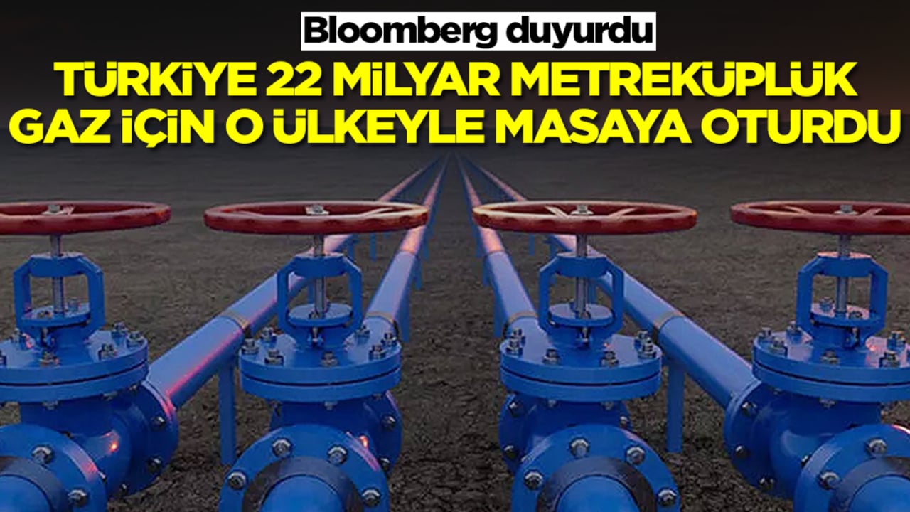 Bloomberg duyurdu: Türkiye 22 milyar metreküp doğalgaz için o ülkeyle masaya oturdu