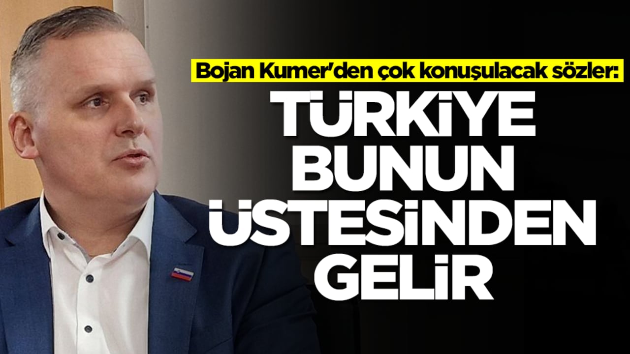  Bojan Kumer'den çok konuşulacak sözler: Türkiye bunun üstesinden gelir