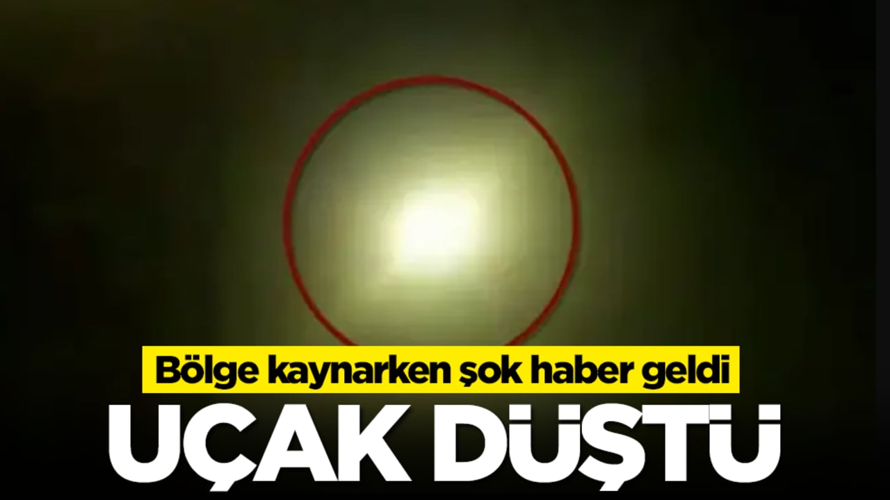 Bölge kaynarken şok haber geldi: Uçak düştü