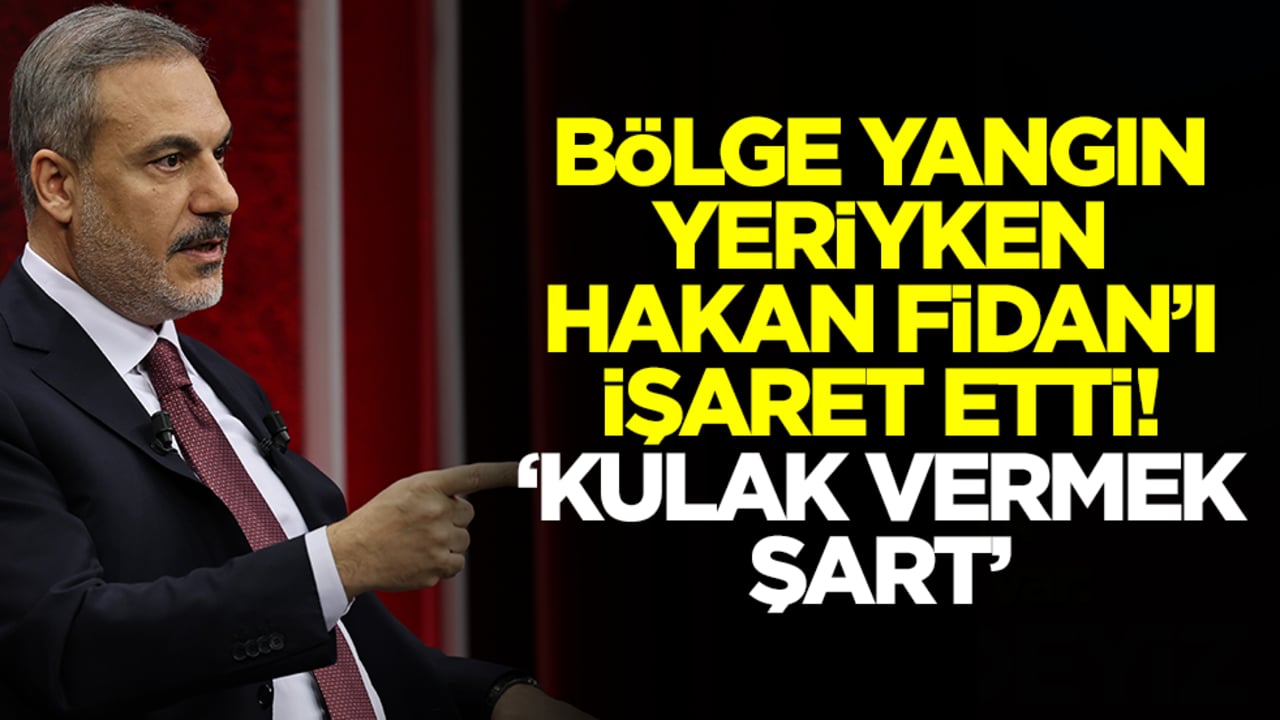 Bölgede sıcak saatler yaşanırken Hakan Fidan'ı işaret etti: Kulak vermek şart