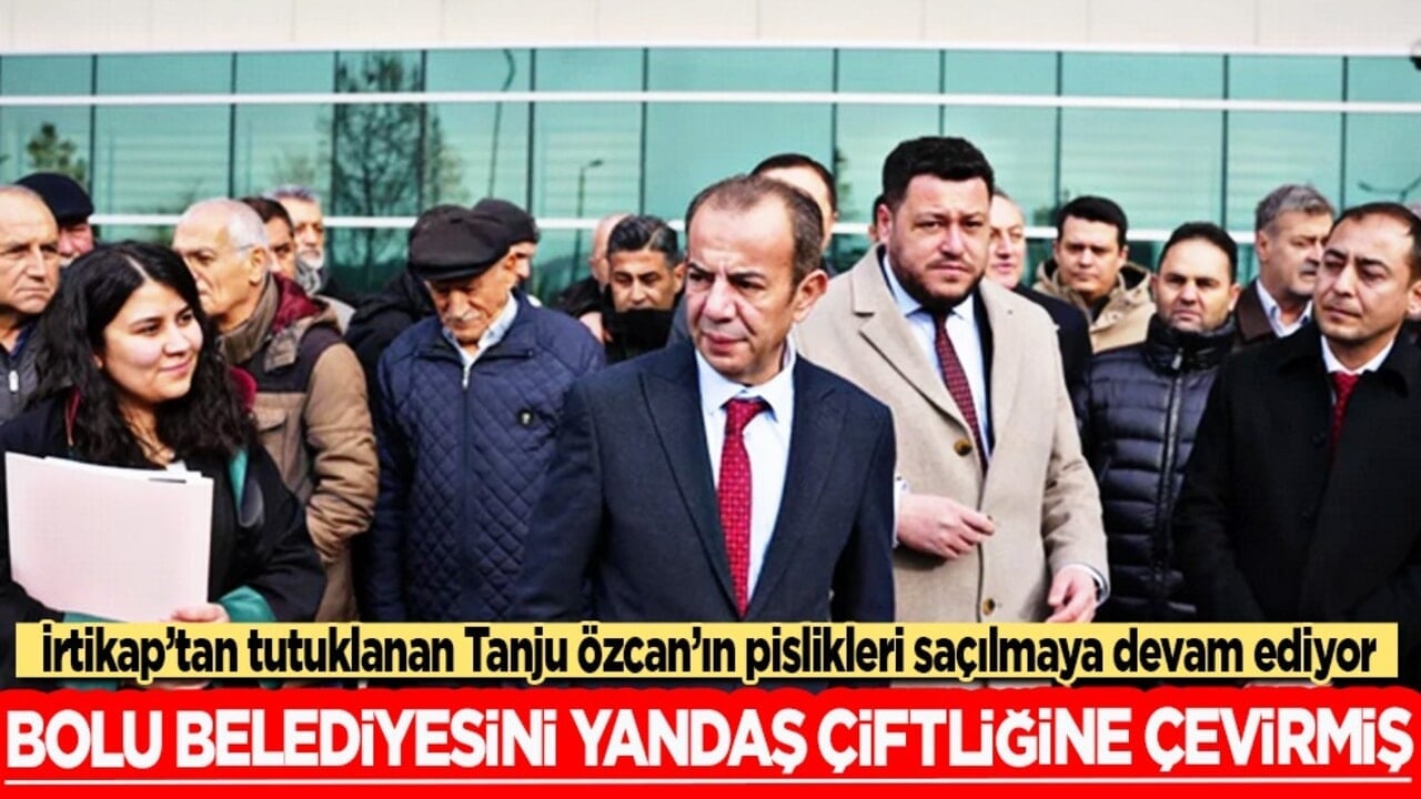 Bolu Belediyesini yandaş çiftliğine çevirmiş! Tanju Özcan'ın pislikleri saçılmaya devam ediyor..