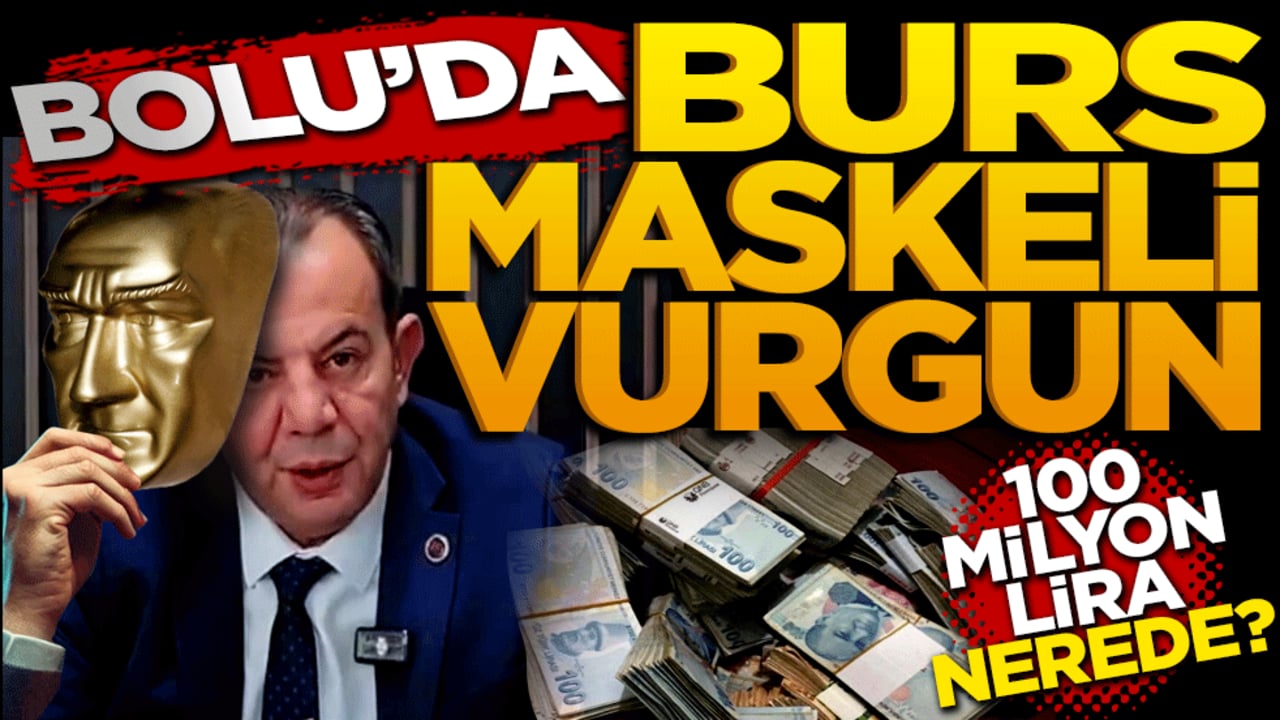 Bolu’da "Burs" Maskeli Vurgun: 100 Milyon Lira Nerede?