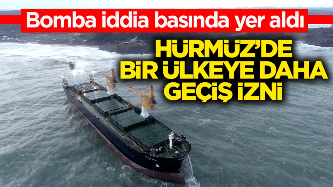 Bomba iddia basında yer aldı! Hürmüz’de bir ülkeye daha geçiş izni