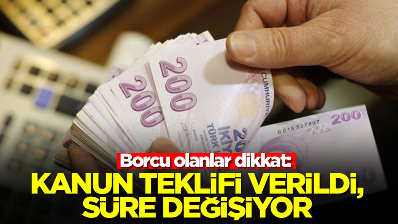 Borcu olanlar dikkat: Kanun teklifi verildi, resmen değişiyor