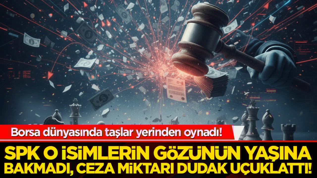 Borsa dünyasında taşlar yerinden oynadı! SPK o isimlerin gözünün yaşına bakmadı, ceza miktarı dudak uçuklattı!