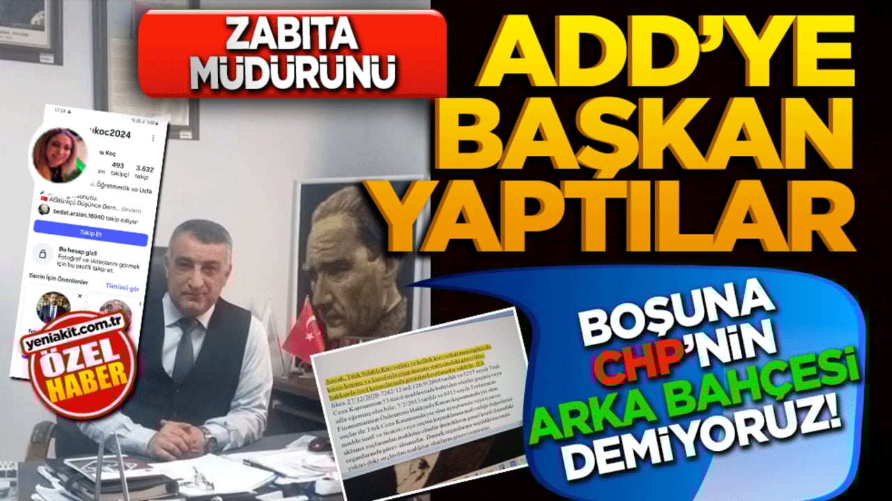 Boşuna CHP’nin arka bahçesi demiyoruz! Zabıta müdürünü ADD’ye başkan yaptılar