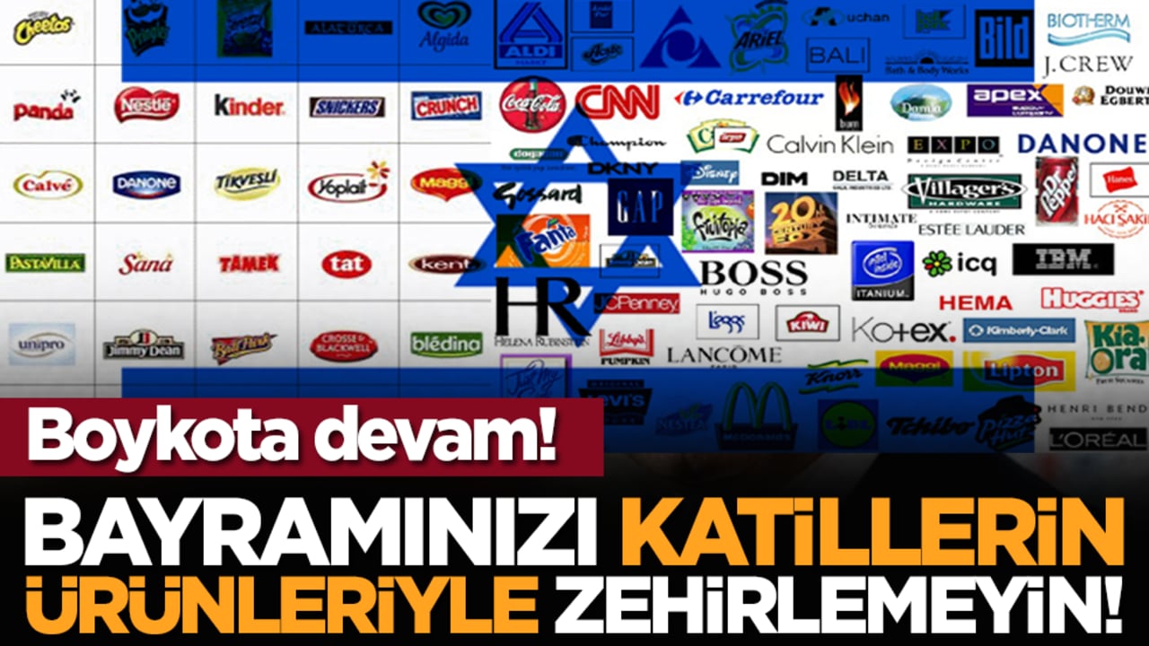 Boykota devam! Bayramınızı, katillerin ürünleriyle zehirlemeyin!