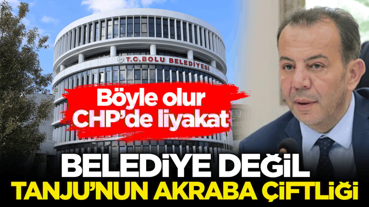 Böyle olur CHP’de liyakat! Belediye değil Tanju’nun akraba çiftliği