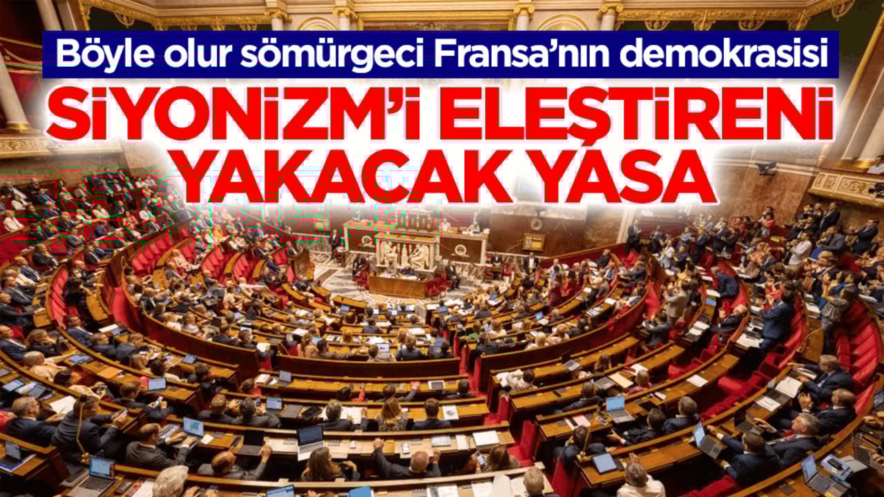 Böyle olur sömürgeci Fransa’nın demokrasisi! Siyonizm’i eleştireni yakacak yasa