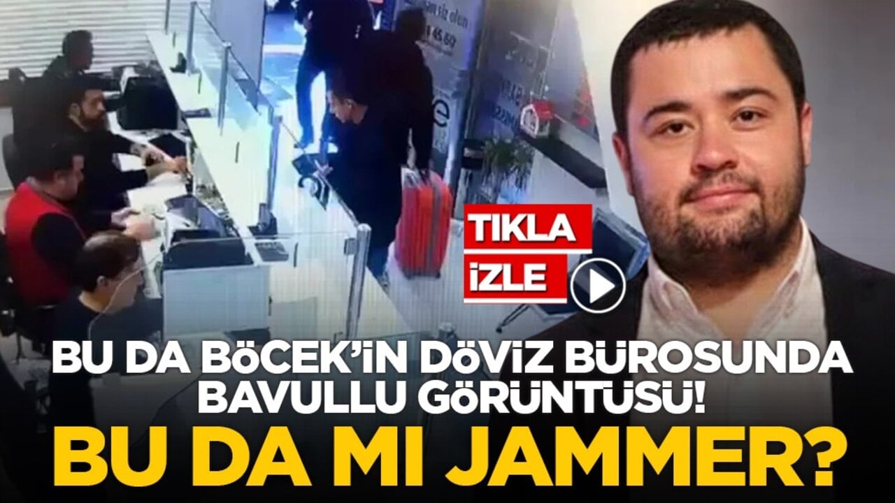 Bu da Böcek’in döviz bürosunda bavullu görüntüsü!  Bu da mı jammer?
