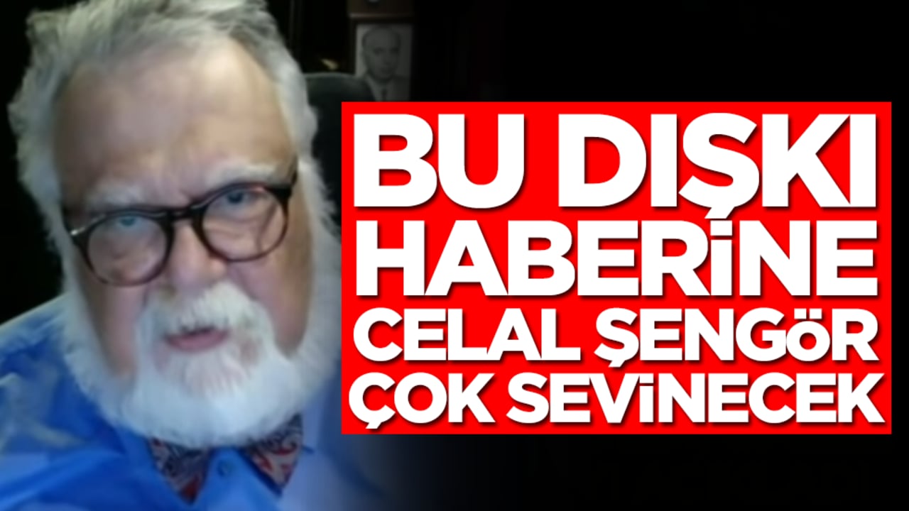 Bu dışkı haberine en çok Prof. Dr. Celal Şengör çok sevinecek