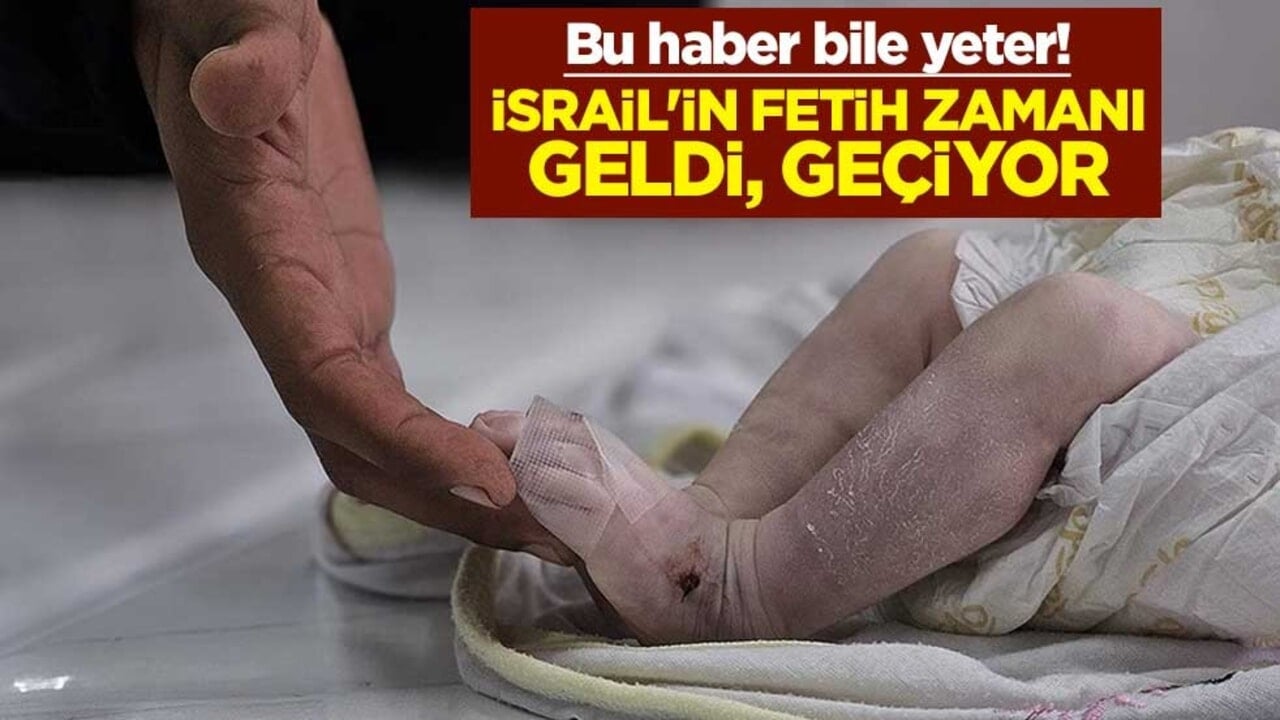 Bu haber bile yeter! İsrail'in fetih zamanı geldi, geçiyor
