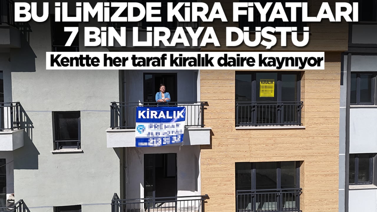 Bu ilimizde kira fiyatları 7 bin TL'ye düştü: Kentte her taraf kiralık daire kaynıyor