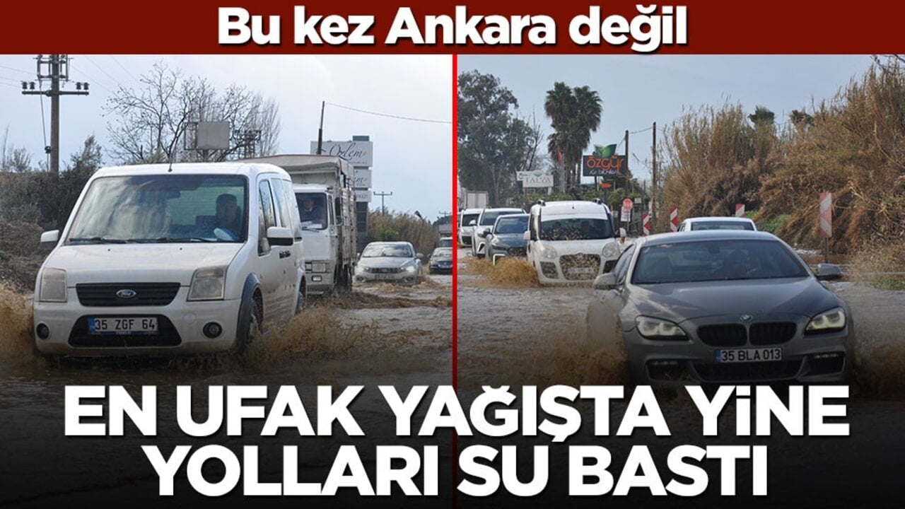 Bu kez Ankara değil! En ufak yağmurda tüm yollar sele döndü