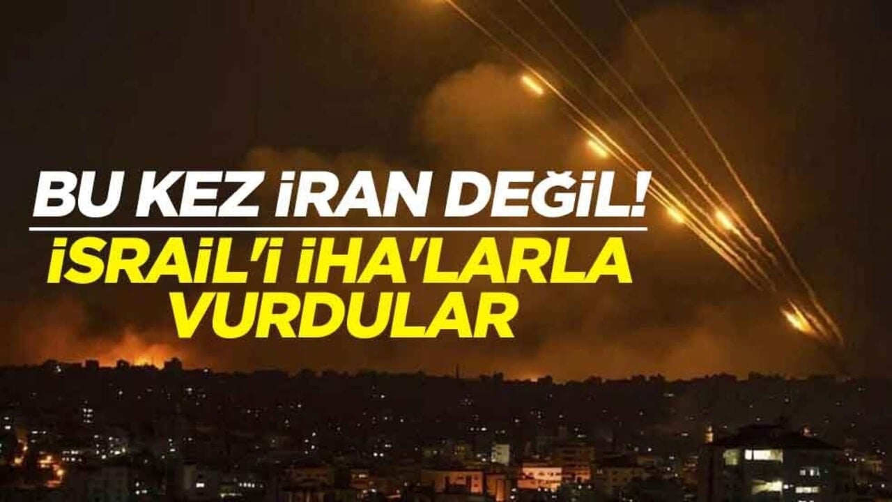 Bu kez İran değil! İsrail'i İHA'larla vurdular