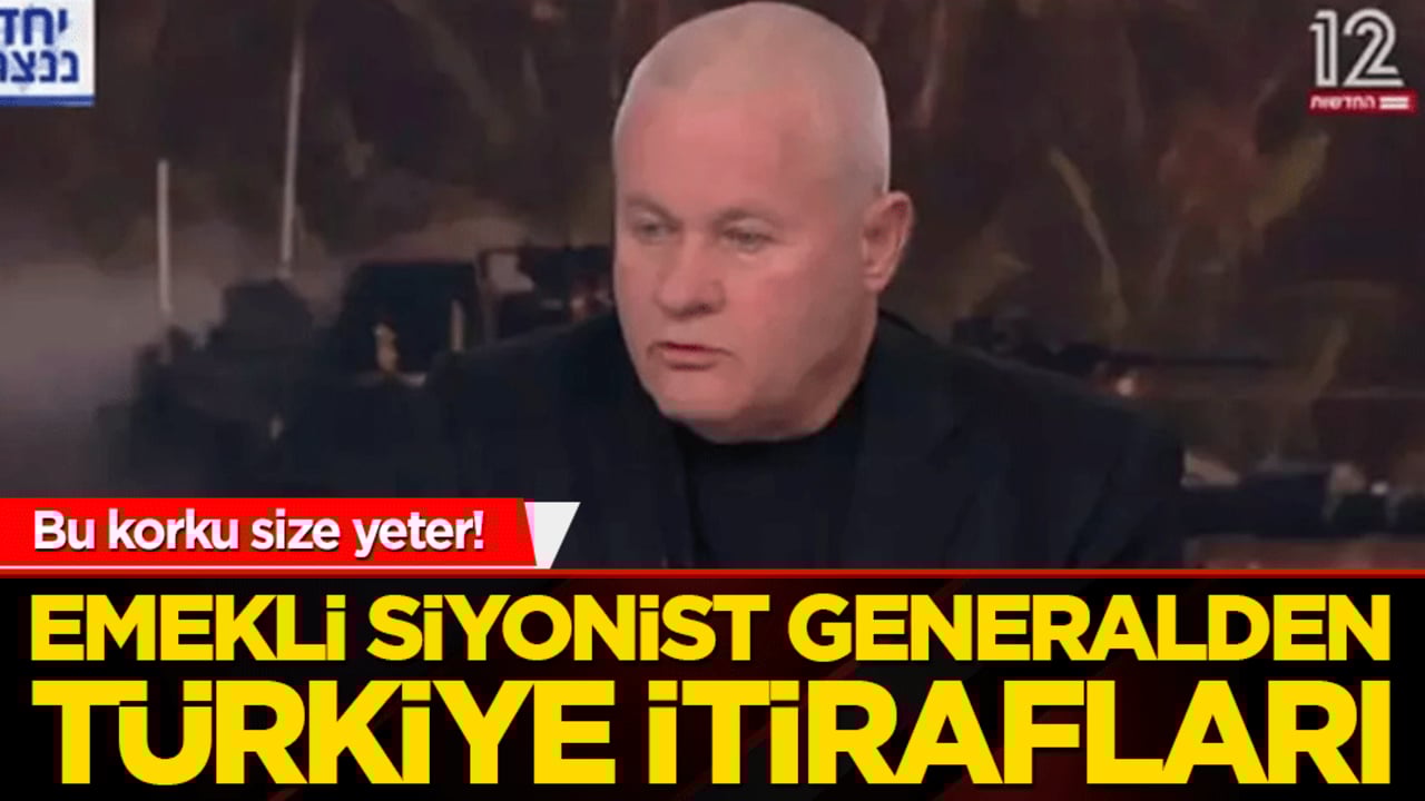 Bu korku size yeter! Emekli Siyonist Generalden Türkiye itirafları