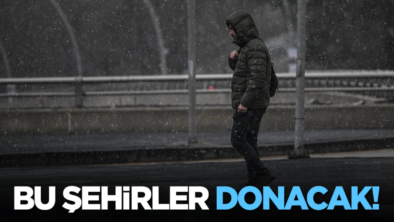 Bu şehirler donacak!